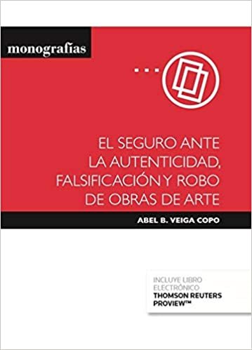 okumak El seguro ante la autenticidad, falsificación y robo de obras de arte (Papel + e-book) (Monografía)