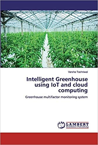 okumak Toshniwal, V: Intelligent Greenhouse using IoT and cloud com