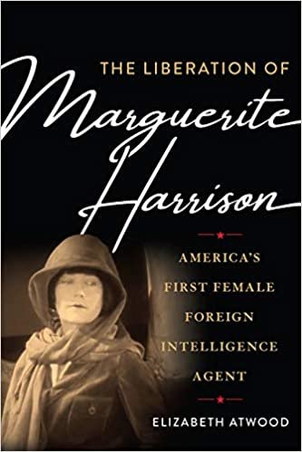 okumak The Liberation of Marguerite Harrison: America&#39;s First Female Foreign Intelligence Agent