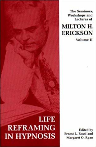 okumak Seminars, Workshops and Lectures of Milton H. Erickson : Life Reframing in Hypnosis v. 2