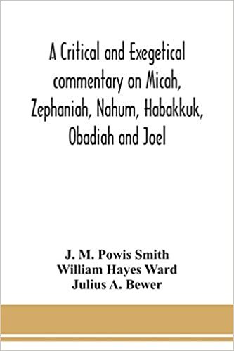 okumak A critical and exegetical commentary on Micah, Zephaniah, Nahum, Habakkuk, Obadiah and Joel