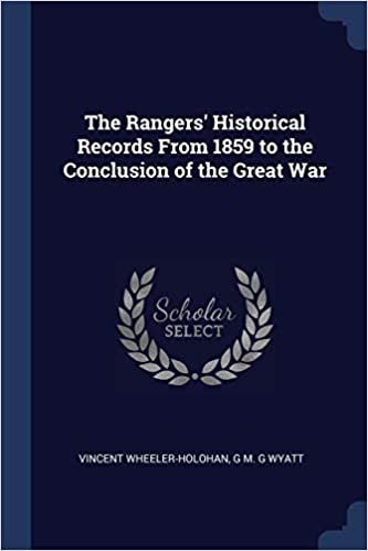 okumak The Rangers&#39; Historical Records From 1859 to the Conclusion of the Great War