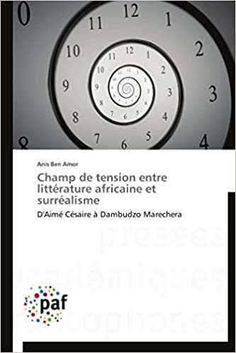 okumak Champ de tension entre littérature africaine et surréalisme: D&#39;Aimé Césaire à Dambudzo Marechera (Omn.Pres.Franc.)