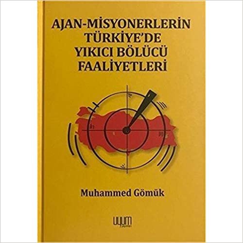 okumak Ajan-Misyonerlerin Türkiye&#39;de Yıkıcı Bölücü Faaliyetleri