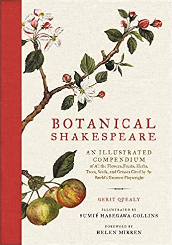 okumak Botanical Shakespeare: An Illustrated Compendium of All the Flowers, Fruits, Herbs, Trees, Seeds, and Grasses Cited by the World&#39;s Greatest Playwright