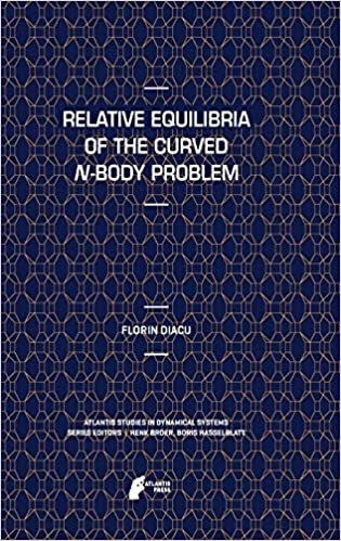 okumak Relative Equilibria of the Curved N-Body Problem (Atlantis Studies in Dynamical Systems)
