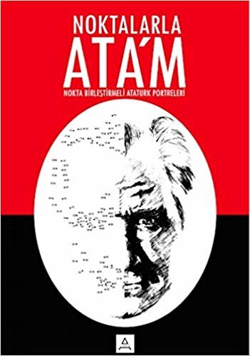 okumak Noktalarla Ata’m: Nokta Birleştirmeli Atatürk Portreleri
