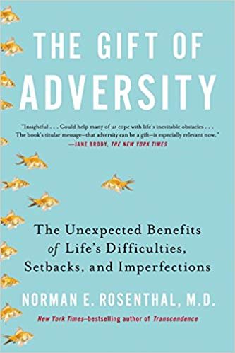 Gift of Adversity: The Unexpected Benefits of Life's Difficulties, Setbacks, and Imperfections