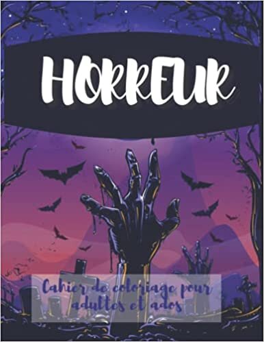 okumak CAHIER DE COLORIAGE HORREUR: Pour Adultes Une collection de pages à colorier effrayantes et effrayantes avec des motifs amusants sur le thème d&#39;Halloween pour la détente des adolescents et des adultes