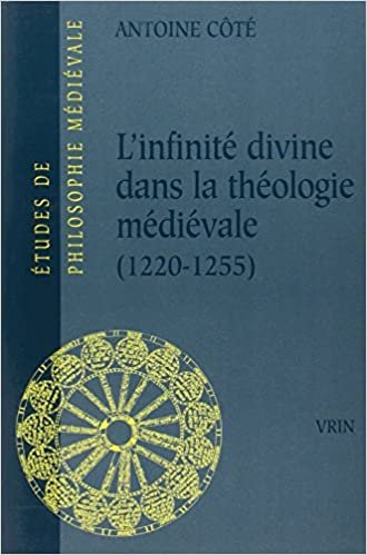 okumak L&#39;Infinite Divine Dans La Theologie Medievale (1220-1255) (Etudes De Philosophie Medievale, Band 84)