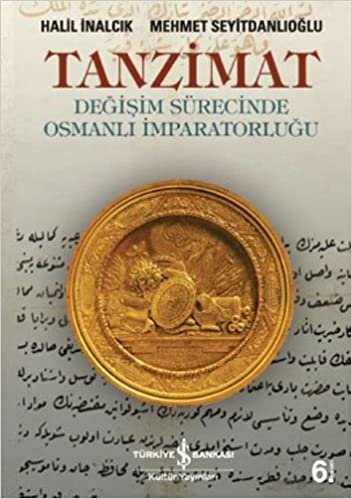 okumak Tanzimat: Değişim Sürecinde Osmanlı İmparatorluğu