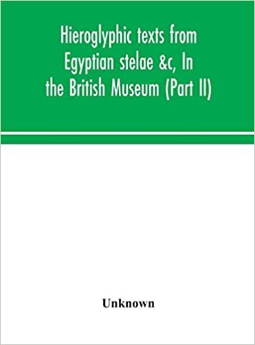 okumak Hieroglyphic texts from Egyptian stelae &amp;c, In the British Museum (Part II)