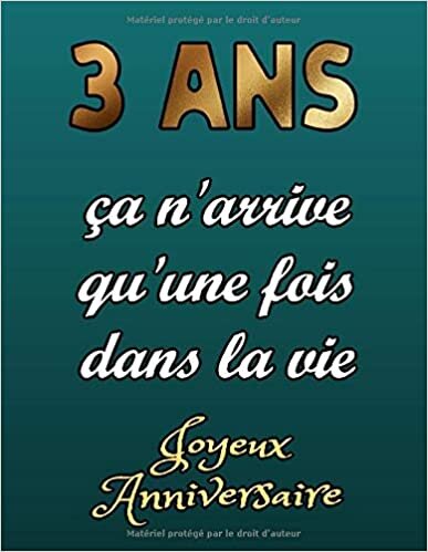 okumak 3 Ans Ça N&#39;arrive Qu&#39;une Fois Dans La Vie Joyeux Anniversaire: Carnet de dessin pour enfant avec de grands papiers blancs pour dessiner, Carnet de ... anniversaire pour fille et garçon de 3 ans