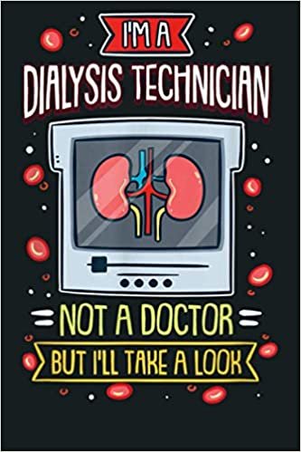 okumak I M A Dialysis Technician Not A Doctor But I Ll Take A Look: Notebook Planner - 6x9 inch Daily Planner Journal, To Do List Notebook, Daily Organizer, 114 Pages