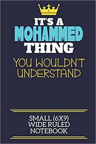 okumak It&#39;s A Mohammed Thing You Wouldn&#39;t Understand Small (6x9) Wide Ruled Notebook: A cute book to write in for any book lovers, doodle writers and budding authors!