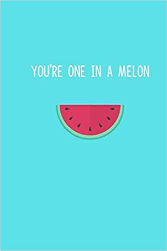 okumak YOU’RE ONE IN A MELON: Happy Valentine’s Day   Puns notebook is the perfect gift for someone special.   Besides the funny’s, it’s really useful cause it comes with line