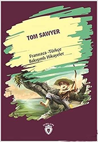 okumak Tom Sawyer: Fransızca - Türkçe Bakışımlı Hikayeler