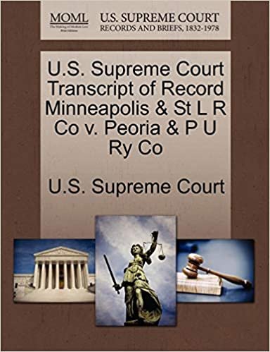 okumak U.S. Supreme Court Transcript of Record Minneapolis &amp; St L R Co v. Peoria &amp; P U Ry Co