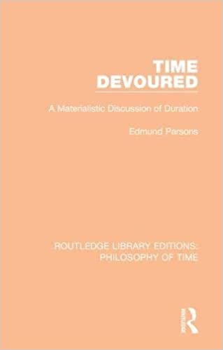 okumak Time Devoured: A Materialistic Discussion of Duration (Routledge Library Editions: Philosophy of Time)