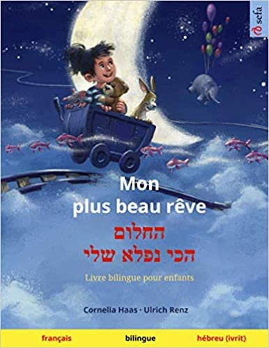 okumak Mon plus beau rêve – החלום הכי נפלא שלי (français – hébreu / ivrit): Livre bilingue pour enfants