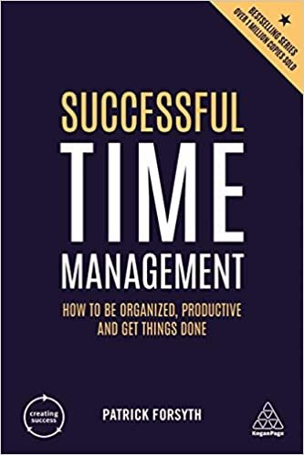 okumak Successful Time Management: How to be Organized, Productive and Get Things Done