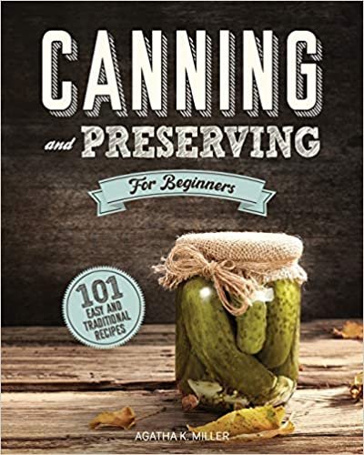 okumak Canning and Preserving for Beginners: A Complete Guide to Water Bath and Pressure Canning. Including 101 Easy and Traditional Recipes for a Healthy and Sustainable Lifestyle