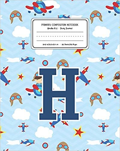 okumak Primary Composition Notebook Grades K-2 Story Journal H: Airplanes Pattern Primary Composition Book Letter H Personalized Lined Draw and Write ... Exercise Book for Kids Back to School Presc