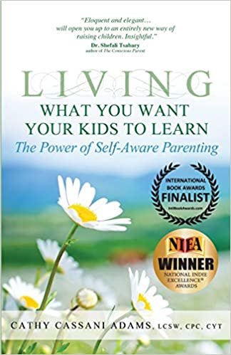 okumak Living What You Want Your Kids to Learn: The Power of Self-Aware Parenting