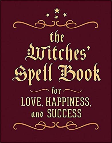 okumak The Witches&#39; Spell Book: For Love, Happiness, and Success