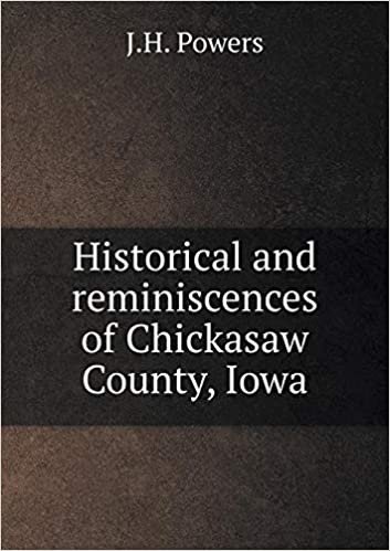 okumak Historical and Reminiscences of Chickasaw County, Iowa