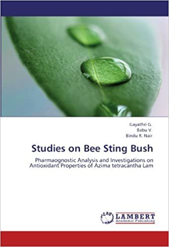 okumak Studies on Bee Sting Bush: Pharmaognostic Analysis and Investigations on Antioxidant Properties of Azima tetracantha Lam