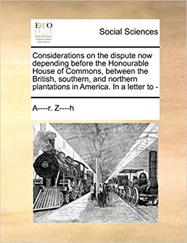 okumak Considerations on the dispute now depending before the Honourable House of Commons, between the British, southern, and northern plantations in America. In a letter to -