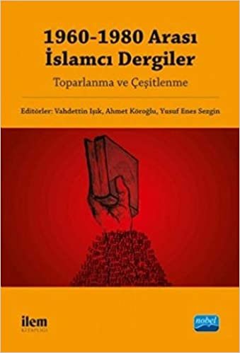 okumak 1960-1980 Arası İslamcı Dergiler: Toparlanma ve Çeşitlenme