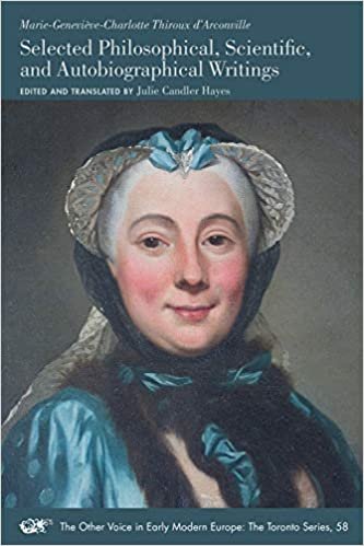 okumak Marie Genevieve Charlotte Thiroux d&#39;Arconville: Selected Philosophical, Scientific, and Autobiographical Writings (Medieval and Renaissance Texts and Studies)