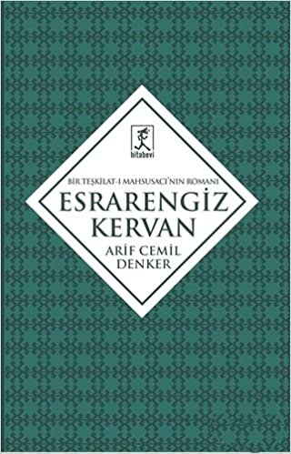 okumak Esrarengiz Kervan: Bir Teşkilat-ı Mahsusacı&#39;nın Romanı