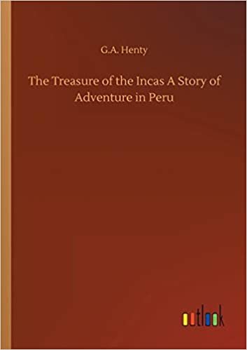 okumak The Treasure of the Incas A Story of Adventure in Peru