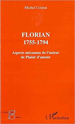 okumak Florian 1755-1794: Aspects méconnus de l&#39;auteur de &quot;Plaisir d&#39;amour&quot; (Acteurs de la Science)