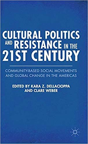 okumak Cultural Politics and Resistance in the 21st Century : Community-Based Social Movements and Global Change in the Americas
