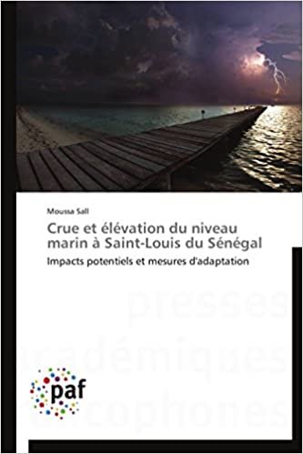 okumak Crue et élévation du niveau marin à Saint-Louis du Sénégal: Impacts potentiels et mesures d&#39;adaptation (Omn.Pres.Franc.)