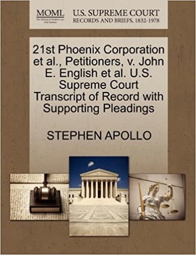 okumak 21st Phoenix Corporation et al., Petitioners, v. John E. English et al. U.S. Supreme Court Transcript of Record with Supporting Pleadings