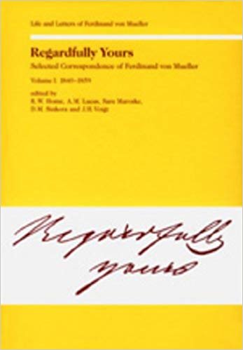 okumak Regardfully Yours : Life and Letters of Ferdinand von Mueller 1840-1859 v. 1