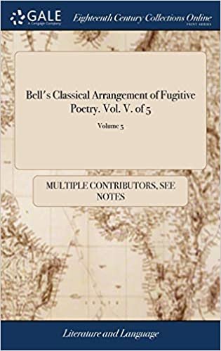 okumak Bell&#39;s Classical Arrangement of Fugitive Poetry. Vol. V. of 5; Volume 5