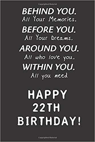 okumak Behind You All Your Memories Before You All Your Dreams Happy 22th Birthday: 22th Birthday Gift / lined notebook / Journal / Notebook / Diary Gift / ... Pages, 6×9 inches, Soft Cover, Matte Finish