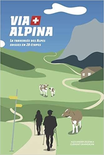 okumak Via Alpina : 20 étapes à travers les Alpes Suisses