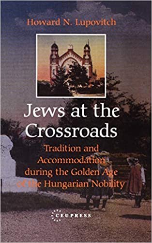 okumak Jews at the Crossroads: Tradition and Accommodation During the Golden Age of the Hungarian Nobility