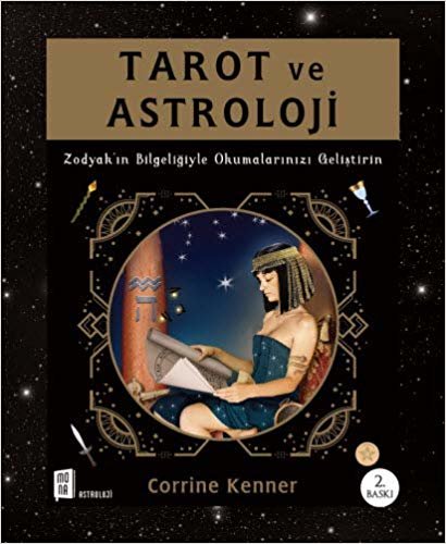 okumak Tarot ve Astroloji: Zodyak&#39;ın Bilgeliğiyle Okumalarınızı Geliştirin