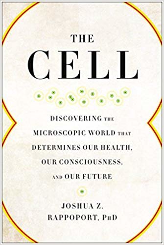 okumak The Cell : Discovering the Microscopic World that Determines Our Health, Our Consciousness, and Our Future