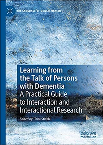 okumak Learning from the Talk of Persons with Dementia: A Practical Guide to Interaction and Interactional Research (The Language of Mental Health)