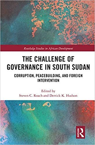 okumak The Challenge of Governance in South Sudan: Corruption, Peacebuilding, and Foreign Intervention