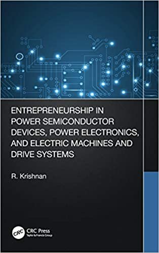 okumak Entrepreneurship in Power Semiconductor Devices, Power Electronics and Electric Machines and Drive Systems